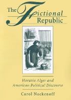 The Fictional Republic: Horatio Alger and American Political Discourse